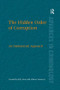 The Hidden Order of Corruption (An Institutional Approach) by Donatella della Porta, Alberto Vannucci, 9781138260412