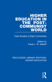 Higher Education in the Post-Communist World (Case Studies of Eight Universities) by Paula Sabloff, 9781138341531