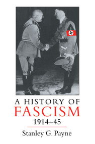 A History of Fascism, 1914-1945 by Stanley G. Payne, 9781857285956