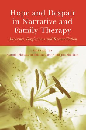 Hope and Despair in Narrative and Family Therapy (Adversity, Forgiveness and Reconciliation) - 9781138871878 by Carmel Flaskas, Imelda McCarthy, 9781138871878