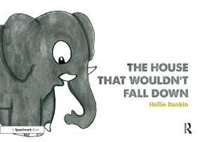 The House That Wouldn't Fall Down (A Short Tale of Trust for Traumatised Children) by Hollie Rankin, 9781138360488