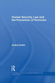 Human Security, Law and the Prevention of Terrorism by Andrej Zwitter, 9781138874251