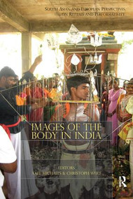 Images of the Body in India (South Asian and European Perspectives on Rituals and Performativity) - 9781138662841 by Axel Michaels, Christoph Wulf, 9781138662841