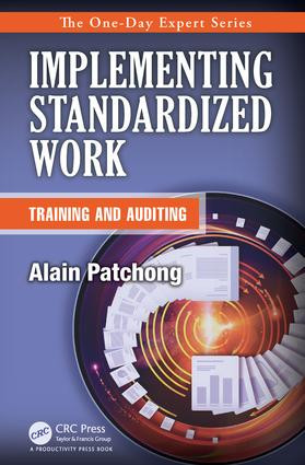 Implementing Standardized Work (Training and Auditing) by Alain Patchong, 9781466563636
