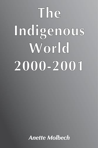 The Indigenous World 2000/2001 by Annette Bolbech, 9788790730482