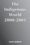 The Indigenous World 2000/2001 by Annette Bolbech, 9788790730482
