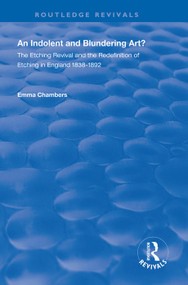 An Indolent and Blundering Art? (The Etching Revival and the Redefinition of Etching in England) - 9781138314672 by Emma Chambers, 9781138314672