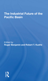 The Industrial Future Of The Pacific Basin - 9780367308520 by Roger Benjamin, Robert T Kudrle, 9780367308520