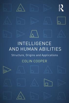 Intelligence and Human Abilities (Structure, Origins and Applications) by Colin Cooper, 9781848720671