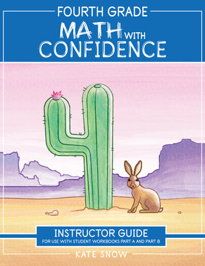 Fourth Grade Math with Confidence Instructor Guide by Kate Snow, Itamar Katz, Shane Klink, 9781944481513