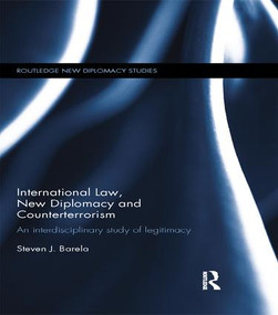 International Law, New Diplomacy and Counterterrorism (An interdisciplinary study of legitimacy) - 9781138183643 by Steven J. Barela, 9781138183643