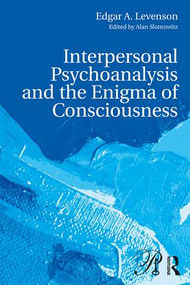 Interpersonal Psychoanalysis and the Enigma of Consciousness by Edgar A. Levenson, Alan Slomowitz, 9781138692411