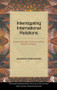 Interrogating International Relations (India's Strategic Practice and the Return of History) - 9781138664982 by Jayashree Vivekanandan, 9781138664982