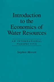 Introduction To The Economics Of Water Resources (An International Perspective) by Stephen Merrett, 9781857286373