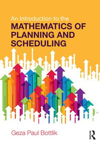 An Introduction to the Mathematics of Planning and Scheduling by Geza Paul Bottlik, 9781138197299