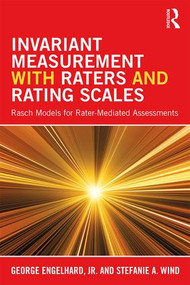 Invariant Measurement with Raters and Rating Scales (Rasch Models for Rater-Mediated Assessments) by George Engelhard Jr., Stefanie Wind, 9781848725508