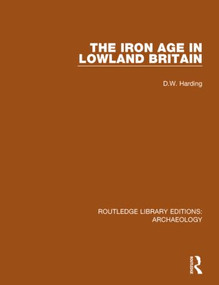 The Iron Age in Lowland Britain - 9781138817883 by D.W. Harding, 9781138817883