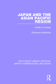 Japan and the Asian Pacific Region (Profile of Change) - 9781138507081 by Masahide Shibusawa, 9781138507081