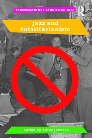 Jazz and Totalitarianism - 9781138887824 by Bruce Johnson, 9781138887824