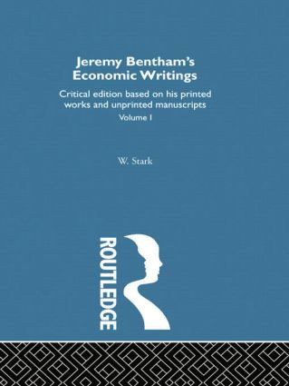 Jeremy Bentham's Economic Writings (Volume One) by Werner Stark, 9781138861657