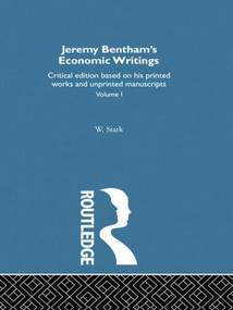 Jeremy Bentham's Economic Writings (Volume One) by Werner Stark, 9781138861657