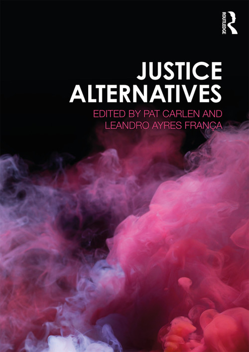 Justice Alternatives by Pat Carlen, Leandro Ayres França, 9781138605336