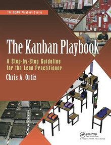 The Kanban Playbook (A Step-by-Step Guideline for the Lean Practitioner) - 9781498741750 by Chris A. Ortiz, 9781498741750