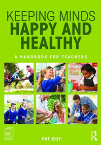 Keeping Minds Happy and Healthy (A handbook for teachers) - 9781138672512 by Pat Guy, 9781138672512