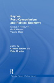 Keynes, Post-Keynesianism and Political Economy (Essays in Honour of Geoff Harcourt, Volume III) by Peter Kriesler, Claudio Sardoni, 9781138865839