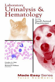 Laboratory Urinalysis and Hematology for the Small Animal Practitioner by Bernard Feldman, Carolyn Sink, 9781893441101