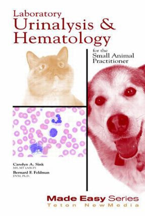 Laboratory Urinalysis and Hematology for the Small Animal Practitioner by Bernard Feldman, Carolyn Sink, 9781893441101