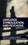 Language, Symbolization, and Psychosis by Giovanna Ambrosio, Simona Argentieri, Jorge Canestri, 9781855755857