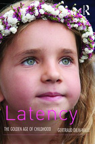 Latency (The Golden Age of Childhood) by Gertraud Diem-Wille, 9781782205432