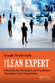 The Lean Expert (Educating and Elevating Lean Practitioners Throughout Your Organization) by Joseph Niederstadt, 9781482253658