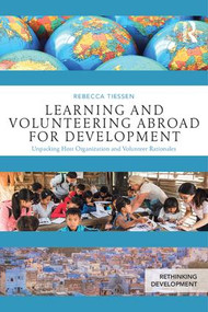 Learning and Volunteering Abroad for Development (Unpacking Host Organization and Volunteer Rationales) by Rebecca Tiessen, 9781138746978