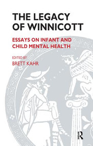 The Legacy of Winnicott (Essays on Infant and Child Mental Health) by Brett Kahr, 9781855752368