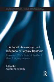The Legal Philosophy and Influence of Jeremy Bentham (Essays on 'Of the Limits of the Penal Branch of Jurisprudence') by Guillaume Tusseau, 9781138686069