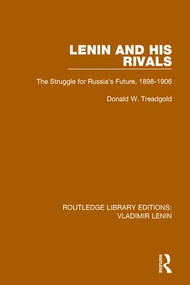 Lenin and his Rivals (The Struggle for Russia's Future, 1898-1906) by Donald W. Treadgold, 9781138636859