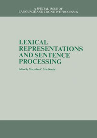 Lexical Representations And Sentence Processing (A Special Issue of Language And Cognitive Processes) by MaryEllen C. MacDonald, 9781138877320