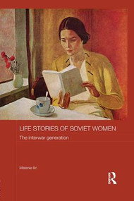 Life Stories of Soviet Women (The Interwar Generation) - 9781138643536 by Melanie Ilic, 9781138643536