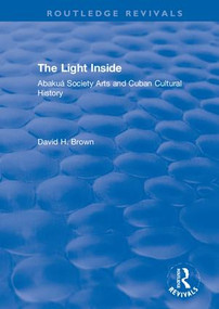 The Light Inside (Abakuá Society Arts and Cuban Cultural History) - 9780367246662 by David H. Brown, 9780367246662