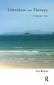 Literature and Therapy (A Systemic View) by Liz Burns, 9781855755949