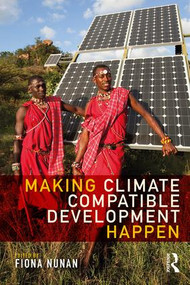 Making Climate Compatible Development Happen by Fiona Nunan, 9781138657021