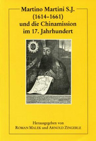 Martino Martini S.J. (1614-1661) und die Chinamission im 17. Jahrhundert by Roman Malek, Arnold Zingerle, 9783805004442
