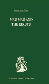 Mau Mau and the Kikuyu by Louis Leakey, 9781138861879
