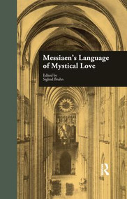 Messiaen's Language of Mystical Love by Siglind Bruhn, 9781138980983