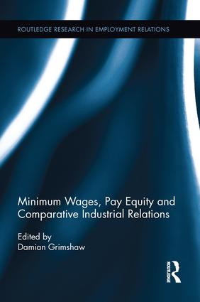 Minimum Wages, Pay Equity, and Comparative Industrial Relations by Damian Grimshaw, 9781138212657