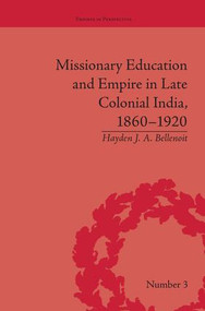 Missionary Education and Empire in Late Colonial India, 1860-1920 - 9781138663503 by Hayden J A Bellenoit, 9781138663503