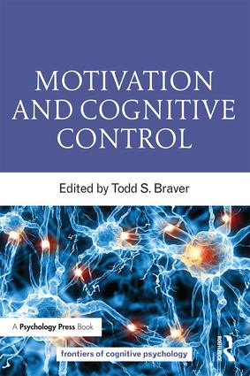 Motivation and Cognitive Control - 9781848726468 by Todd S. Braver, 9781848726468