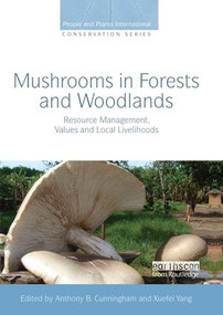 Mushrooms in Forests and Woodlands (Resource Management, Values and Local Livelihoods) - 9781138976580 by Anthony B. Cunningham, Xuefei Yang, 9781138976580
